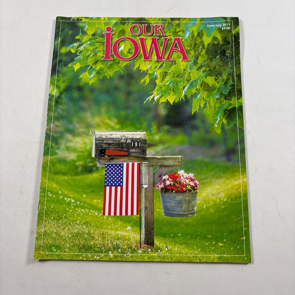 Our Iowa Magazine June July 2013 Issue Lifestyle History Photography USA Flag